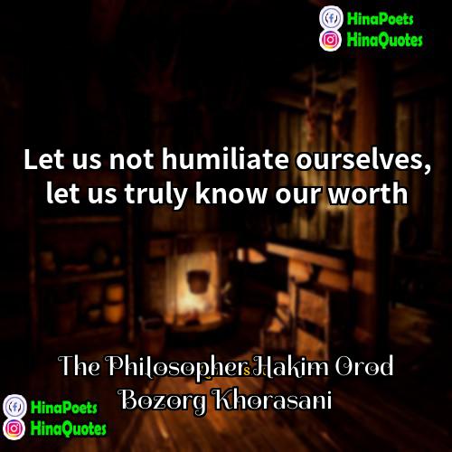 The Philosopher Hakim Orod Bozorg Khorasani Quotes | Let us not humiliate ourselves, let us
